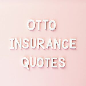 Otto Insurance Quotes Comparison – Auto, Home, and Life Insurance Coverage